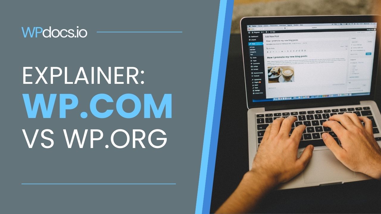 Explainer: WordPress.com vs WordPress.org